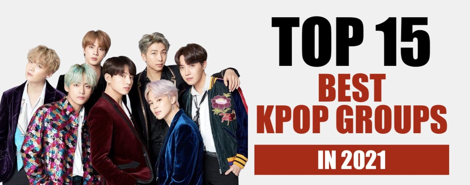 Top 15 Best Kpop Groups in 2021