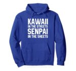 Kawaii in the Streets Senpai in the Sheets Hoodie